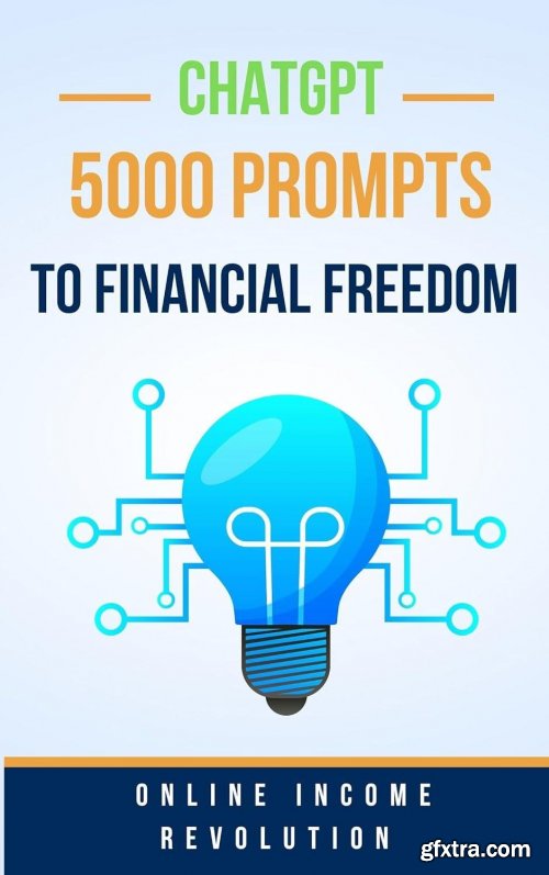 5000 Prompts to Financial Freedom: ChatGPT and the Online Income Revolution