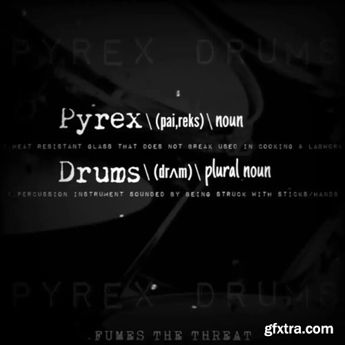 Fumes The Threat Pyrex Drums and One Shots