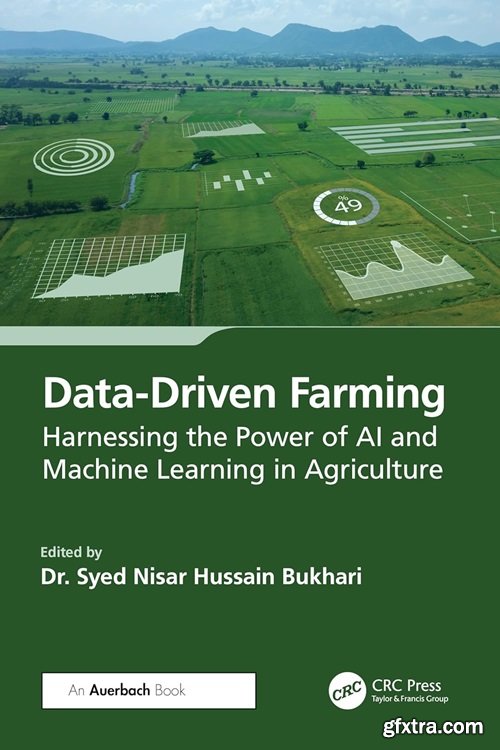 Data-Driven Farming: Harnessing the Power of AI and Machine Learning in Agriculture