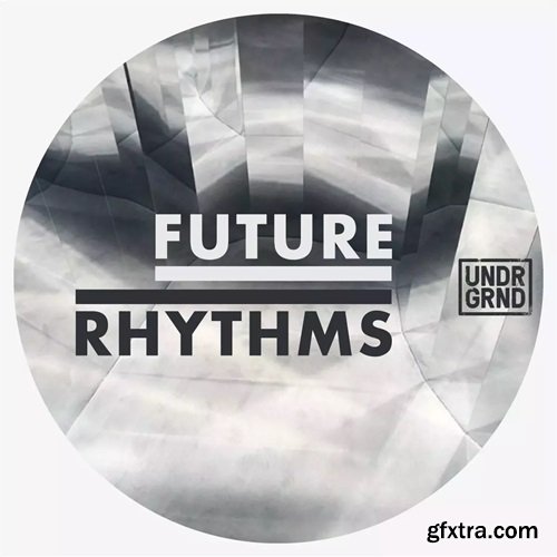 UNDRGRND Sounds Future Rhythms 