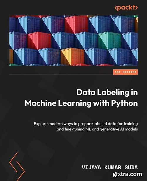 Data Labeling in Machine Learning with Python: Explore modern ways to prepare labeled data for training and fine-tuning ML