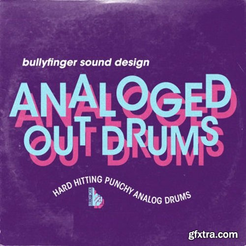 Bullyfinger Analoged Out Drums