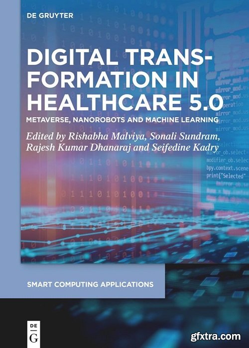 Digital Transformation in Healthcare 5.0: Volume 2: Metaverse, Nanorobots and Machine Learning