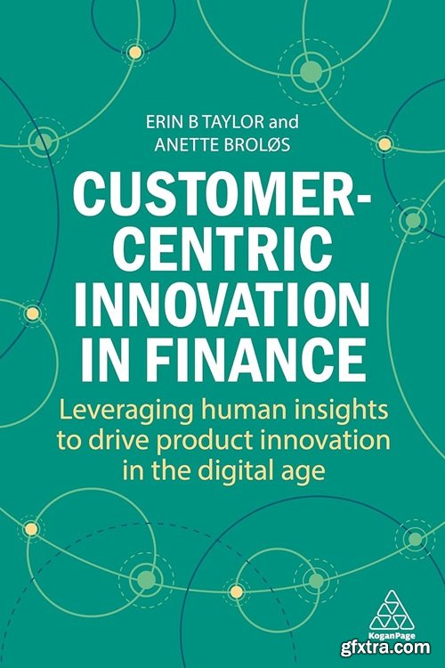 Customer-Centric Innovation in Finance: Leveraging Human Insights to Drive Product Innovation in the Digital Age