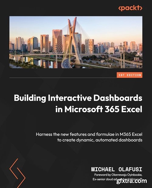 Building Interactive Dashboards in Microsoft 365 Excel: Harness the new features and formulae in M365 Excel