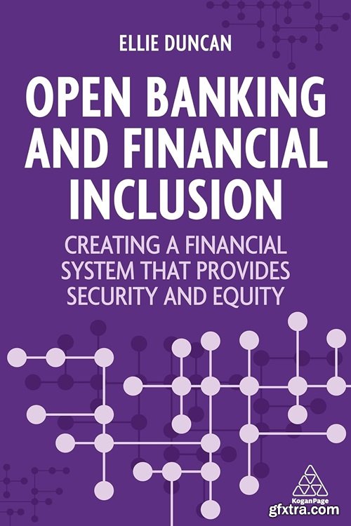 Open Banking and Financial Inclusion: Creating a Financial System That Provides Security and Equity