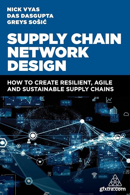 Supply Chain Network Design: How to Create Resilient, Agile and Sustainable Supply Chains