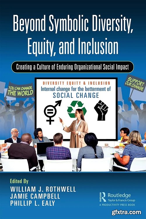 Beyond Symbolic Diversity, Equity, and Inclusion: Creating a Culture of Enduring Organizational Social Impact