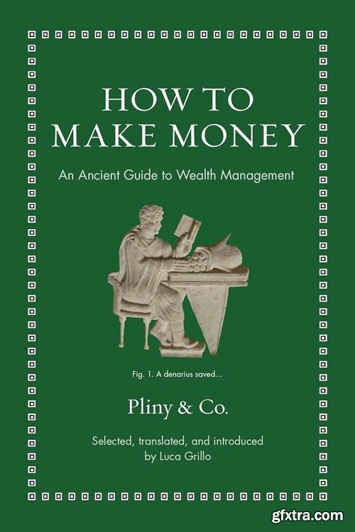 How to Make Money: An Ancient Guide to Wealth Management