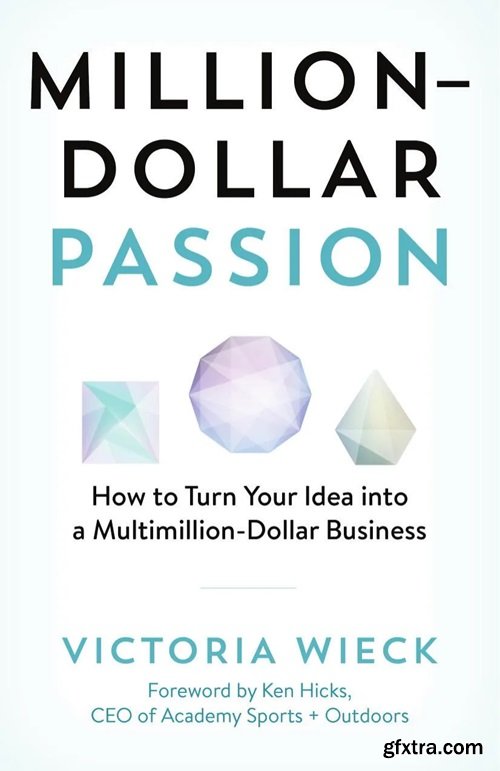 Million-Dollar Passion: How to Turn Your Idea into a Multimillion-Dollar Business