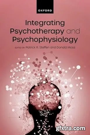 Integrating Psychotherapy and Psychophysiology: Theory, Assessment, and Practice