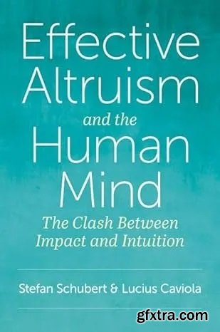 Effective Altruism and the Human Mind: The Clash Between Impact and Intuition