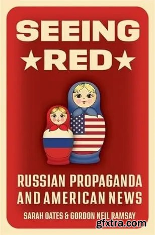 Seeing Red: Russian Propaganda and American News