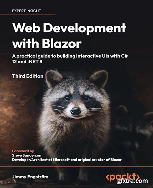 Web Development with Blazor: A practical guide to start building interactive UIs with C# 12 and .NET 8, 3rd Edition