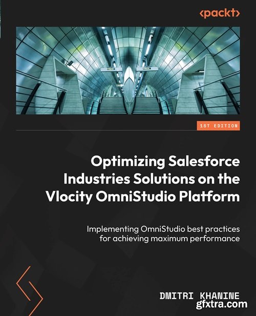 Optimizing Salesforce Industries Solutions on the Vlocity OmniStudio Platform: Implementing OmniStudio best practices