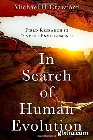 In Search of Human Evolution: Field Research in Diverse Environments