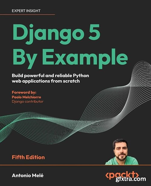 Django 5 By Example: Build powerful and reliable Python web applications from scratch, 5th Edition