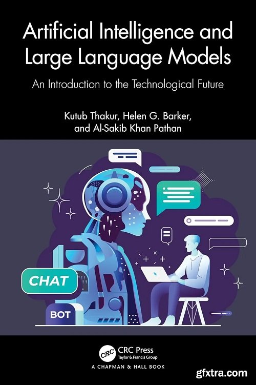 Artificial Intelligence and Large Language Models An Introduction to the Technological Future