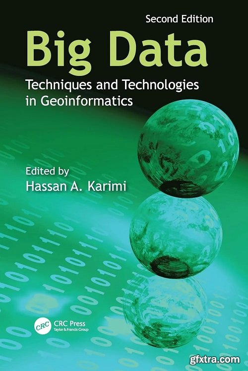 Big Data: Techniques and Technologies in Geoinformatics, 2nd Edition