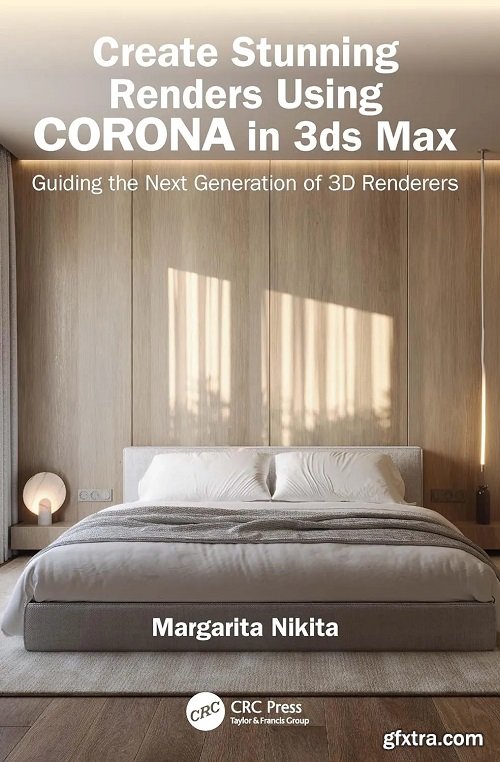 Create Stunning Renders Using Corona in 3ds Max: Guiding the Next Generation of 3D Renderers