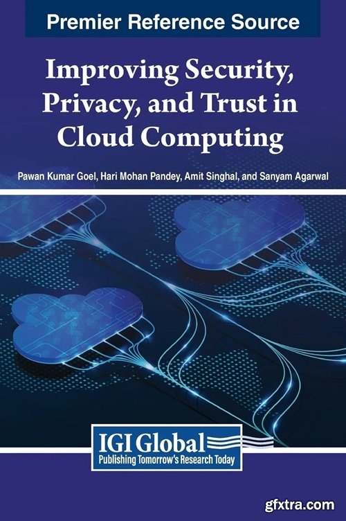 Improving Security, Privacy, and Trust in Cloud Computing