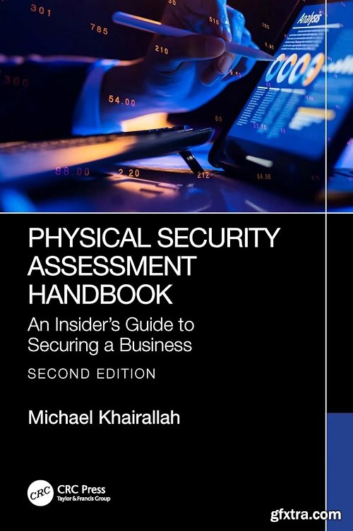 Physical Security Assessment Handbook: An Insider’s Guide to Securing a Business, 2nd Edition