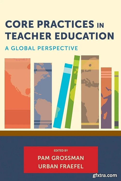 Core Practices in Teacher Education: A Global Perspective