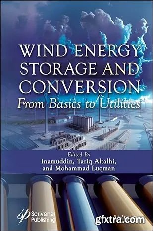 Wind Energy Storage and Conversion: From Basics to Utilities