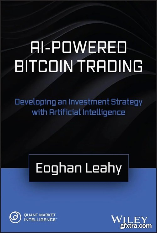 AI-Powered Bitcoin Trading: Developing an Investment Strategy with Artificial Intelligence