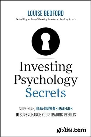 Investing Psychology Secrets: Sure-Fire, Data-Driven Strategies to Supercharge Your Trading Results