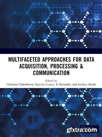 Multifaceted approaches for Data Acquisition, Processing & Communication