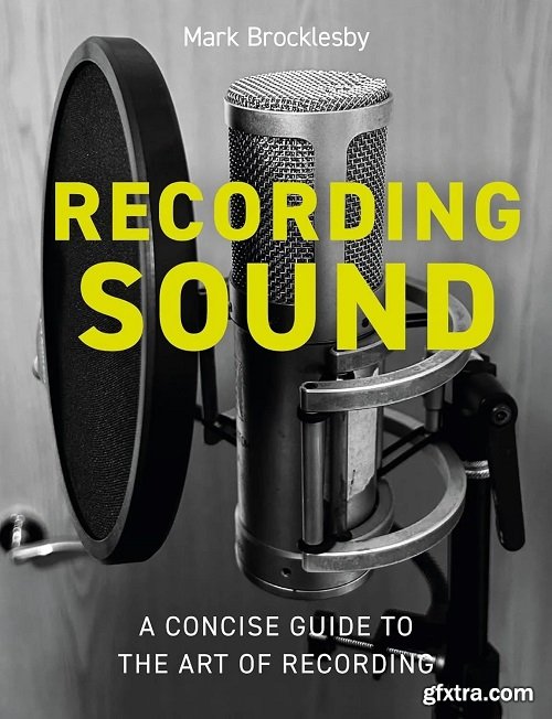 Recording Sound: A Concise Guide to the Art of Recording