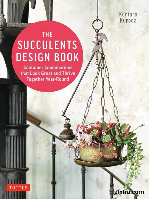 Succulents Design Book: Container Combinations That Look Great and Thrive Together Year-Round