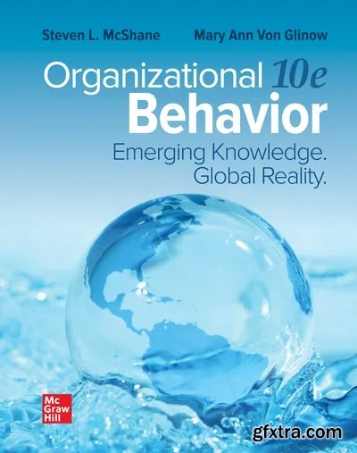 Organizational Behavior: Emerging Knowledge. Global Reality, 10th Edition