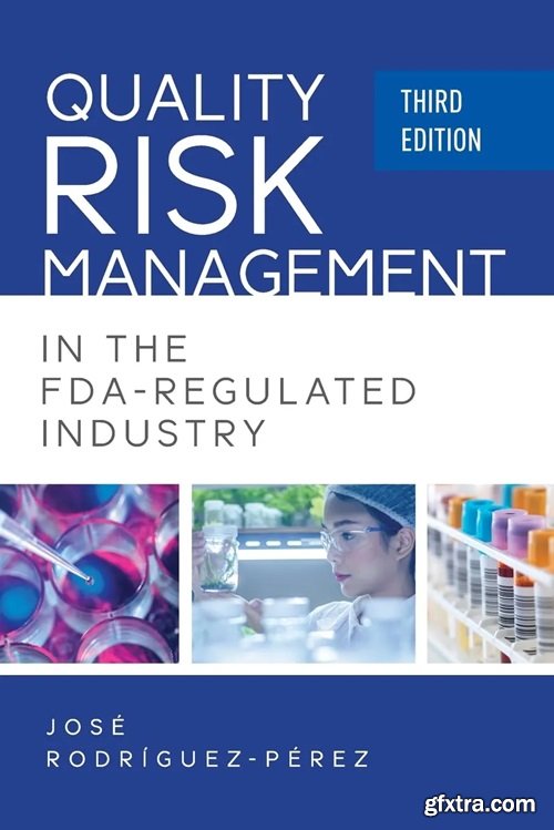 Quality Risk Management in the FDA-Regulated Industry