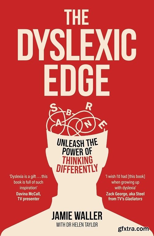 The Dyslexic Edge: Unleash the Power of Thinking Differently