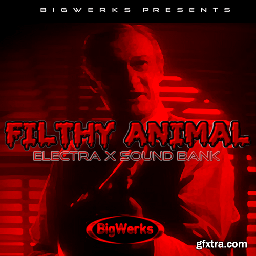 Big Werks Filthy Animal (ElectraX Presets)