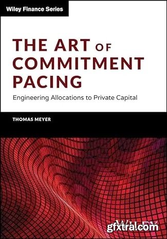 The Art of Commitment Pacing: Engineering Allocations to Private Capital