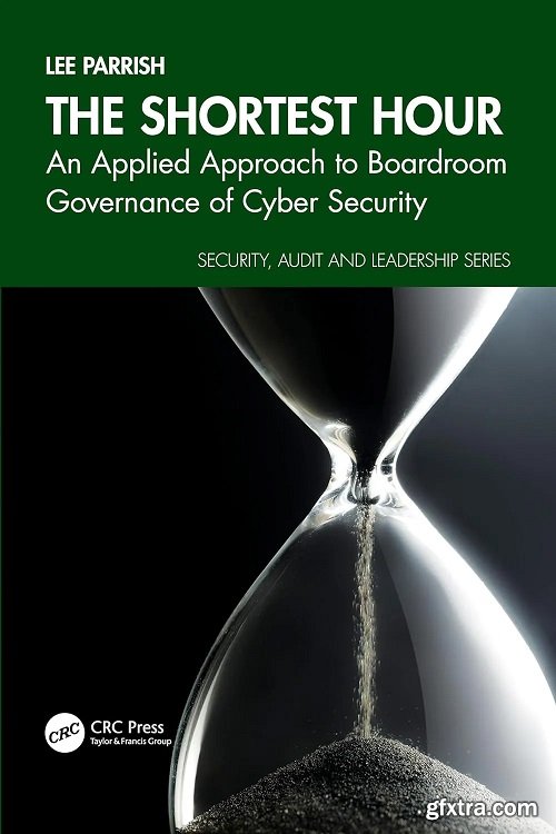 The Shortest Hour: An Applied Approach to Boardroom Governance of Cyber Security