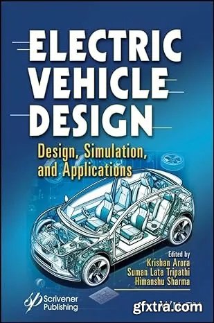 Electric Vehicle Design: Design, Simulation, and Applications