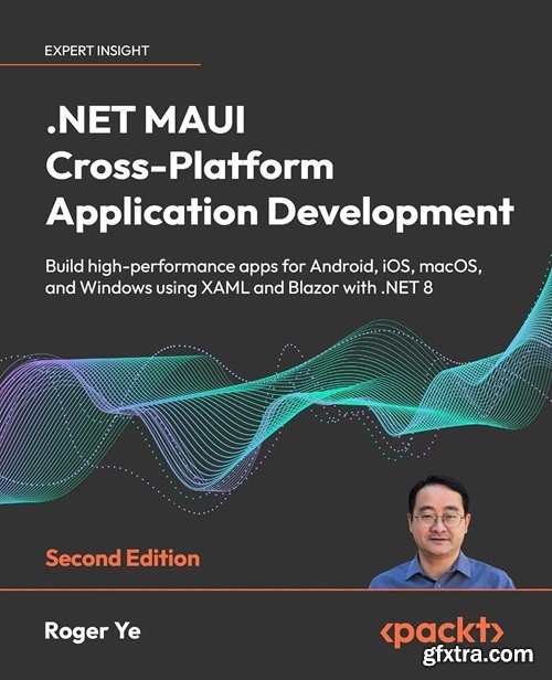 .NET MAUI Cross-Platform Application Development: Build high-performance apps for Android, iOS, macOS, and Windows 2nd Edition