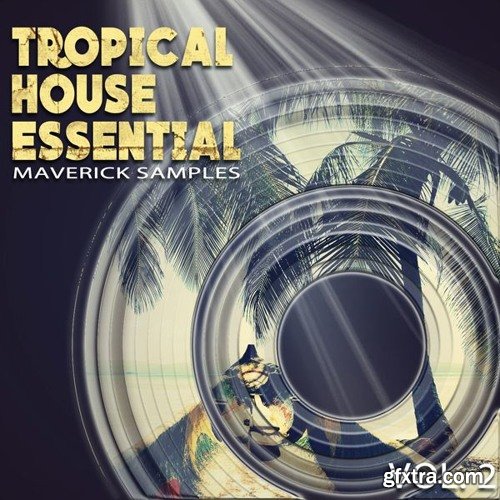 Maverick Samples Tropical House Essential Vol 2