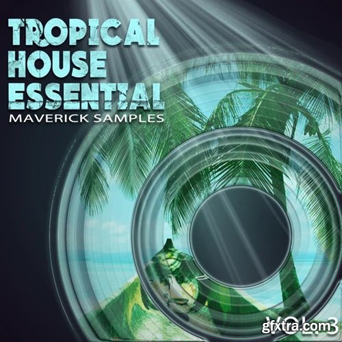 Maverick Samples Tropical House Essential Vol 3