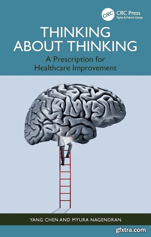 Thinking About Thinking: A Prescription for Healthcare Improvement