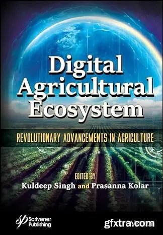 Digital Agricultural Ecosystem: Revolutionary Advancements in Agriculture