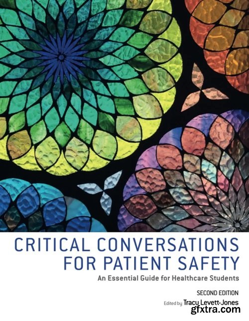 Critical Conversations for Patient Safety : An Essential Guide for Healthcare Students, 2nd Edition