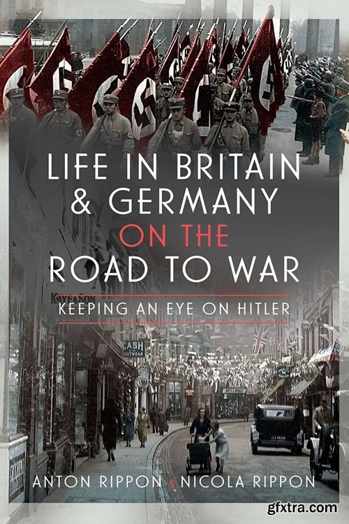 Life in Britain and Germany on the Road to War: Keeping an Eye on Hitler