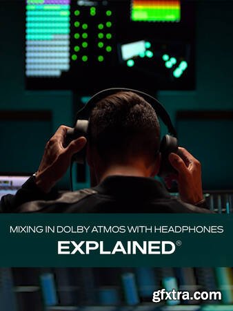 Groove3 Mixing in Dolby Atmos with Headphones Explained