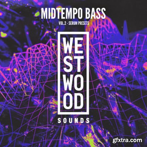 Westwood Sounds Midtempo Bass Vol 2 Serum Presets