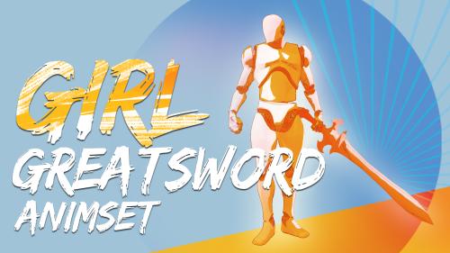 UnrealEngine - Girl GreatSword AnimSet